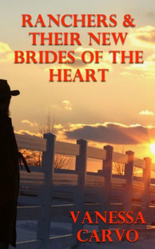 Ranchers & Their New Brides Of The Heart: A Boxed Set Of Four Mail Order Bride Romances