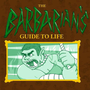 The Barbarian'S Guide To Life The Barbarian'S Guide To Life
