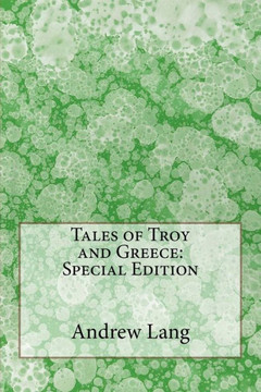 Tales Of Troy And Greece : Special Edition