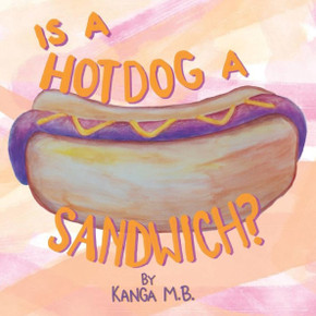 Is a Hot Dog a Sandwich? Is a Hot Dog a Sandwich?