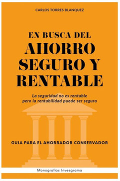 En busca del ahorro seguro y rentable: Gu? para el inversor conservador (Monograf?s Invesgrama) (Spanish Edition)