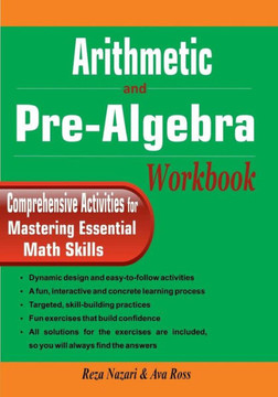 Arithmetic and Pre-Algebra Workbook: Comprehensive Activities for Mastering Essential Math Skills