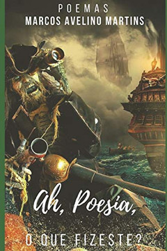 Ah, Poesia, O Que Fizeste?: Poemas (Portuguese Edition) Ah, Poesia, O Que Fizeste?: Poemas (Portuguese Edition)
