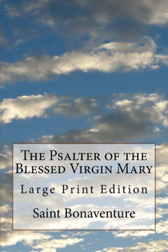 The Psalter Of The Blessed Virgin Mary : Large Print Edition The Psalter Of The Blessed Virgin Mary : Large Print Edition