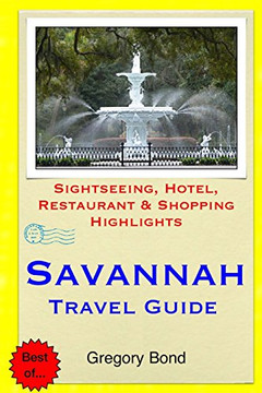 Savannah Travel Guide: Sightseeing, Hotel, Restaurant & Shopping Highlights Savannah Travel Guide: Sightseeing, Hotel, Restaurant & Shopping Highlights