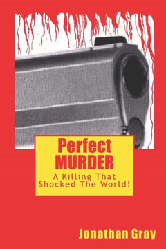 Perfect Murder : A Killing That Shocked The World! Perfect Murder : A Killing That Shocked The World!