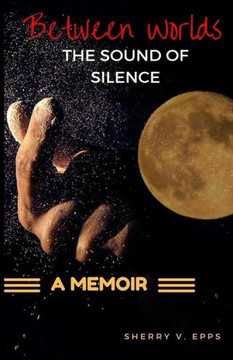 Between Worlds: The Sound Of Silence Between Worlds: The Sound Of Silence