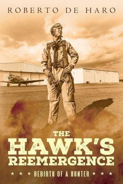 The Hawk'S Reemergence : Rebirth Of A Hunter
