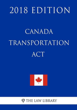 Canada Transportation Act - 2018 Edition
