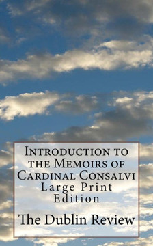 Introduction to the Memoirs of Cardinal Consalvi: Large Print Edition