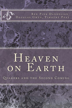 Heaven On Earth: Quakers And The Second Coming