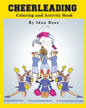 Cheerleading: Coloring and Activity Book (Extended): Cheerleading is one of Idan's interests. He has authored various of Books which giving to ... "Capoeira" etc. (Body Movements Extended)