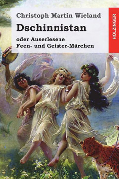 Dschinnistan: oder Auserlesene Feen- und Geister-M?chen (German Edition)