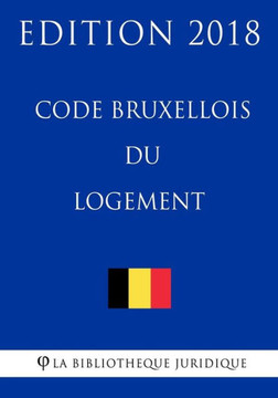 Code bruxellois du logement - Edition 2018 (French Edition)