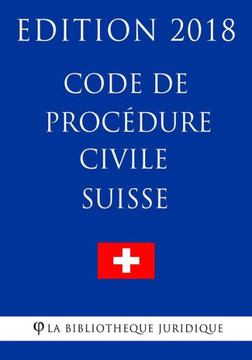 Code de proc?ure civile suisse - Edition 2018 (French Edition)