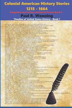 Colonial American History Stories - 1215 - 1664: Forgotten And Famous Historical Events (Timeline Of United States History)