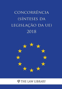 Concorr?cia (S?teses da legisla?o da UE) 2018 (Portuguese Edition)