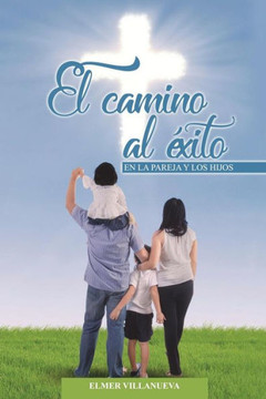 Camino al Exito: Pareja y los hijos (Spanish Edition)