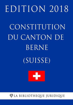 Constitution du canton de Berne (Suisse) - Edition 2018 (French Edition)
