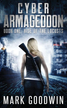 Rise Of The Locusts : A Post-Apocalyptic Techno-Thriller