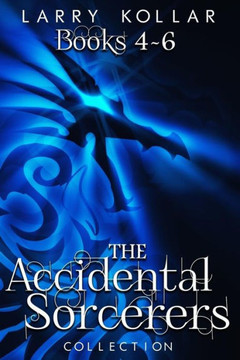 Accidental Sorcerers Collection: Books 4-6