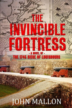 The Invincible Fortress : The 1745 Siege Of Louisbourg