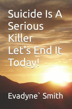 Suicide Is A Serious Killer : Let'S End It Today
