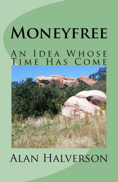 Moneyfree: An Idea Whose Time Has Come