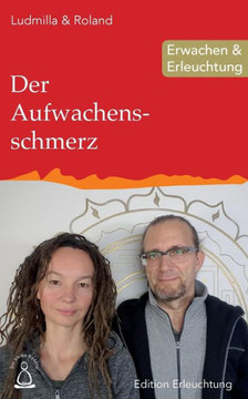 Der Aufwachensschmerz: Erwachen & Erleuchtung (Edition Erleuchtung) (German Edition)
