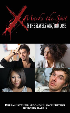 X Marks The Spot : If The Slayers Win, You Lose X Marks The Spot : If The Slayers Win, You Lose