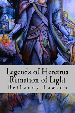 Legends of Heretrua: Ruination of Light
