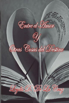 Entre el amor y otras cosas del destino (Spanish Edition)
