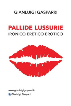 Pallide Lussurie : Ironico Eretico Erotico