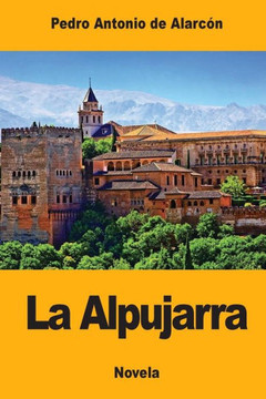 La Alpujarra: Sesenta leguas a caballo precedidas de seis en diligencia (Spanish Edition)