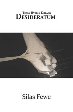 Desideratum (These Hybrid Dreams)