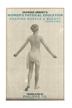 Women'S Physical Education: Shaping Muscle & Beauty (The Natural Method)