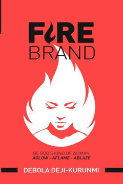 FireBrand: Be God's Kind of Woman FireBrand: Be God's Kind of Woman