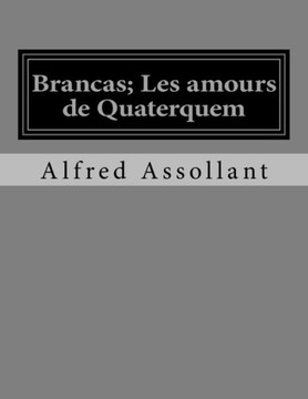 Brancas; Les Amours De Quaterquem (French Edition)