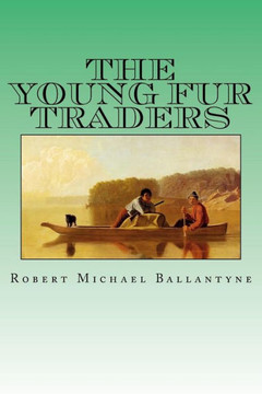 The Young Fur Traders - 9781981481972