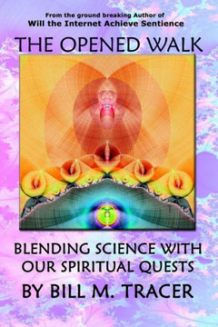 The Opened Walk: Blending Science With Our Spiritual Quests
