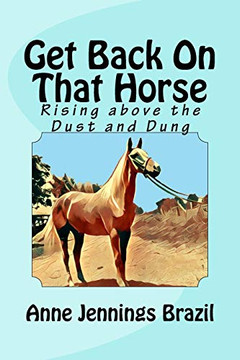 Get Back On That Horse: Rising Above The Dust And Dung