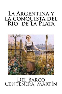 La Argentina y la conquista del R? de la Plata (Spanish Edition) - 9781985612839