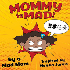 Mommy Is Mad!: African American Version