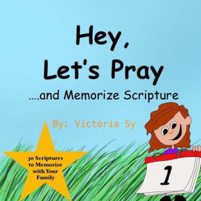 Hey, Let's Pray!: 30 Scriptures to Memorize with Your Family