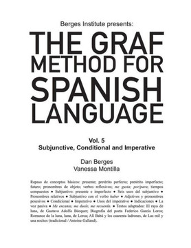 The Graf Method For Spanish Language, Vol 5 : Subjunctive, Conditional And Impera