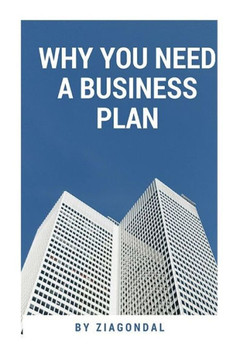 Why You Need A Business Plan : What Is A Business Plan?