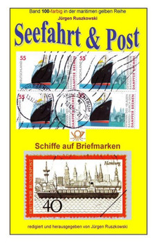Seefahrt Und Post - Schiffe Auf Briefmarken : Band 100-Farbig In Der Maritimen Gelben Reihe Bei Juergen Ruszkowski