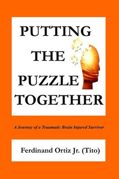 Putting The Puzzle Together: A Journey Of A Traumatic Brain Injured Survivor - 9781523335954