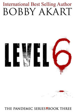 Pandemic: Level 6: A Post-Apocalyptic Medical Thriller Fiction Series (The Pandemic Series)