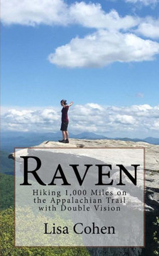 Raven : Hiking 1,000 Miles On The Appalachian Trail With Double Vision